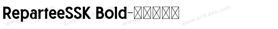 ReparteeSSK Bold字体转换
